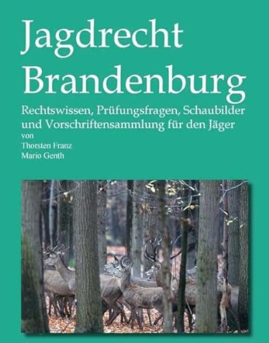 9783935638937: Jagdrecht Brandenburg: Rechtswissen, Prfungsfragen, Schaubilder und Vorschriftensammlung fr den Jger. Mit aktuellem Gesetzeswerk