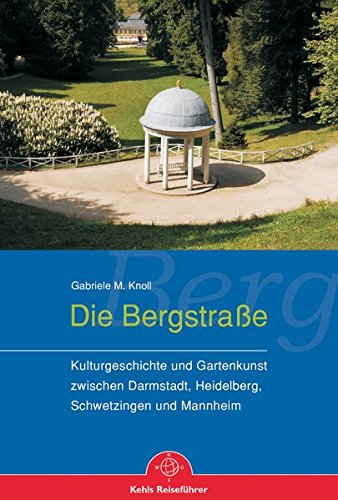 Stock image for Die Bergstrae. Kulturgeschichte und Gartenkunst zwischen Darmstadt, Heidelberg, Schwetzingen und Mannheim for sale by medimops