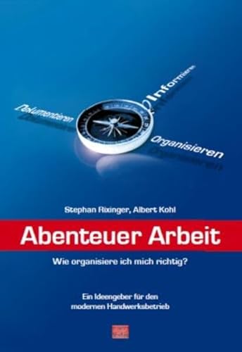 9783935659635: Abenteuer Arbeit: Wie organisiere ich mich richtig? Ein Ideengeber fr den modernen Handwerksbetrieb