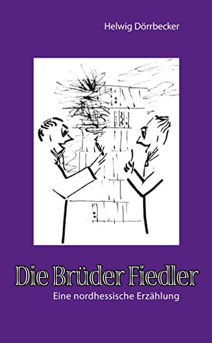 Beispielbild fr Die Brder Fiedler. Eine nordhessische Erzhlung. zum Verkauf von Antiquariat & Verlag Jenior