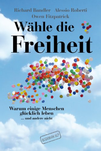 Beispielbild fr Whle die Freiheit : warum einige Menschen glcklich leben . und andere nicht. zum Verkauf von Buchparadies Rahel-Medea Ruoss