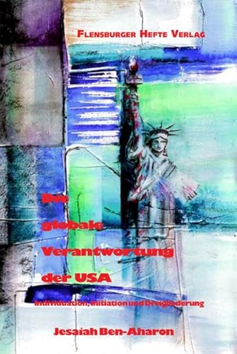 Stock image for Die globale Verantwortung der USA: Individuation, Initiation und Dreigliederung for sale by medimops