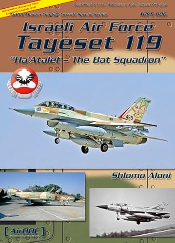 Israeli Air Force Tayeset 119 - ha'Atalef - the Bat Squadron - Airdoc Modern Combat Aircraft Special Series ADPS 006 (9783935687621) by Shlomo Aloni