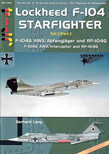 F-104 Starfighter, Pt 2: F-104G AWX Interceptor and RF-104G (Modern German Armed Forces 4) - Lang, Gerhard