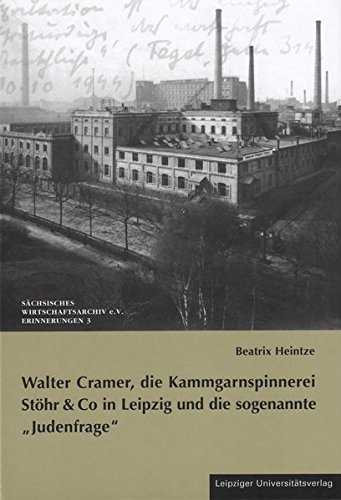 Beispielbild fr Walter Cramer, die Kammgarnspinnerei Sthr & Co in Leipzig und die sogenannte "Judenfrage" zum Verkauf von Thomas Emig