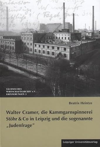 Walter Cramer, die Kammgarnspinnerei Stöhr & Co in Leipzig und die sogenannte "Judenfrage"