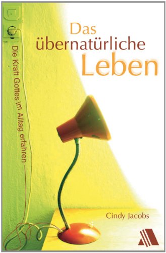 Beispielbild fr Das bernatrliche Leben: Die Kraft Gottes im Alltag erfahren zum Verkauf von medimops