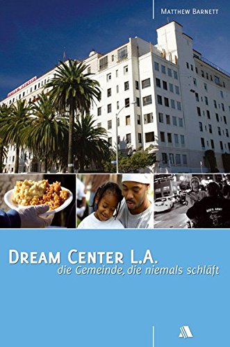 Beispielbild fr Dream Center L.A.: Die Gemeinde, die niemals schlft zum Verkauf von medimops