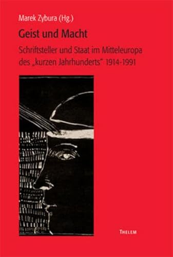 9783935712026: Geist und Macht. Schriftsteller und Staat im Mitteleuropa des 'kurzen Jahrhunderts' 1914 - 1991.
