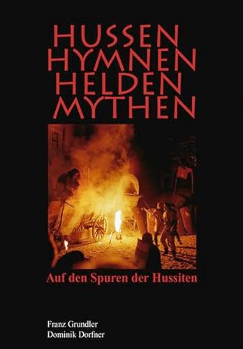 9783935719285: Hussen. Hymnen. Helden. Mythen: Auf den Spuren der Hussiten