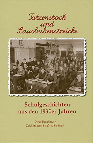 Imagen de archivo de Tatzenstock und Lausbubenstreiche: Schulgeschichten aus den 1930er Jahren a la venta por medimops