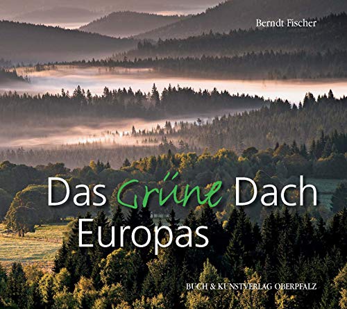 9783935719858: Das Grne Dach Europas: Bilderreise durch ein Naturparadies im Herzen Europas