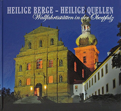 Stock image for Heilige Berge - Heilige Quellen: Wallfahrtssttten in der Oberpfalz for sale by medimops