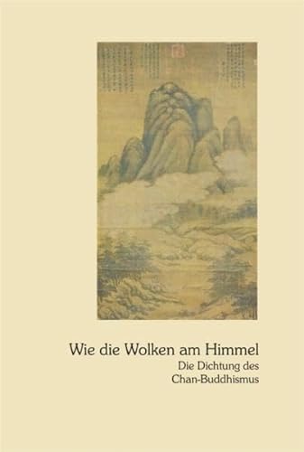 Stock image for Wie die Wolken am Himmel: Die Dichtung des Chan-Buddhismus for sale by medimops