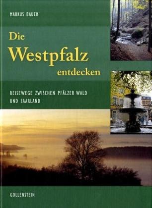 Imagen de archivo de Die Westpfalz entdecken: Reisewege zwischen Pflzerwald und Saarpfalz a la venta por medimops