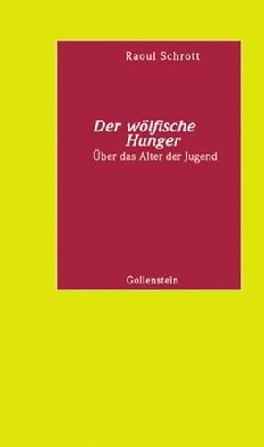 Der wölfische Hunger Über das Alter der Jugend