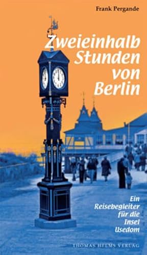 Beispielbild fr Zweieinhalb Stunden von Berlin: Ein Reisebegleiter fr die Insel Usedom zum Verkauf von medimops