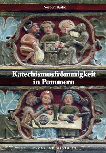 Beispielbild fr Katechismusfrmmigkeit in Pommern : Sptmittelalterliche niederdeutsche Reimfassungen der Zehn Gebote aus dem Bereich des pommerschen Bistums Cammin und die Pommern gltige Fassungen von Martin Luthers Kleinem Katechismus zum Verkauf von Buchpark