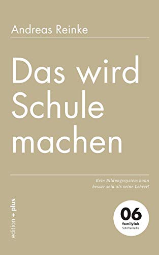 Beispielbild fr Das wird Schule machen: Kein Bildungssystem kann besser sein als seine Lehrer! zum Verkauf von medimops