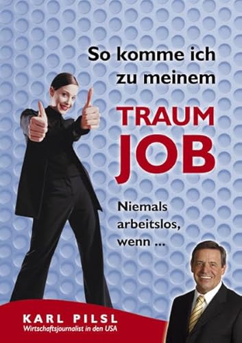 Beispielbild fr So komme ich zu meinem Traumjob. Niemals arbeitslos, wenn . zum Verkauf von medimops