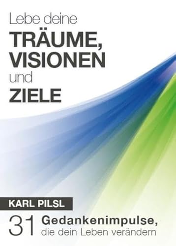 Beispielbild fr Lebe deine Trume, Visionen und Ziele: 31 Gedankenimpulse, die dein Leben verndern zum Verkauf von medimops