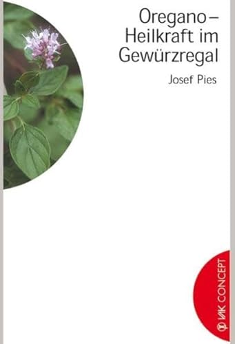 9783935767026: Oregano - Heilkraft im Gewrzregal.