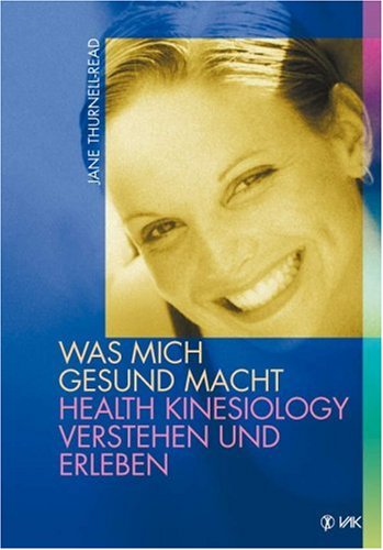 Stock image for Was mich gesund macht. Health Kinesiology verstehen und erleben for sale by medimops