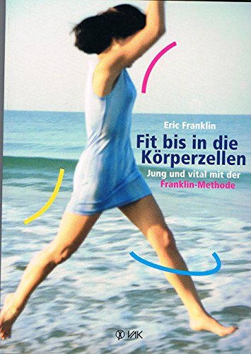 Stock image for Fit bis in die Krperzellen: Jung und vital mit der Franklin-Methode for sale by medimops