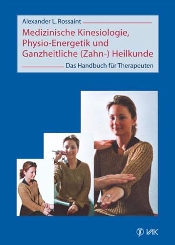 Stock image for Medizinische Kinesiologie, Physio-Energetik und Ganzheitliche (Zahn-) Heilkunde: Das Handbuch fr Therapeuten for sale by medimops