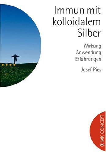 Imagen de archivo de Immun mit kolloidalem Silber: Wirkung, Anwendung, Erfahrungen a la venta por medimops