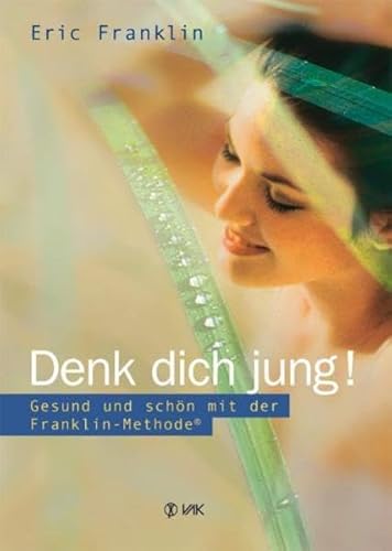 Stock image for Denk dich jung!: Gesund und schn mit der Franklin-Methode for sale by medimops