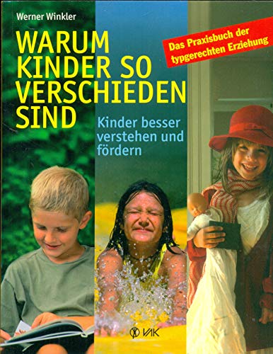 Beispielbild fr Warum Kinder so verschieden sind: Kinder besser verstehen und frdern. Das Praxisbuch der typgerechten Erziehung zum Verkauf von medimops