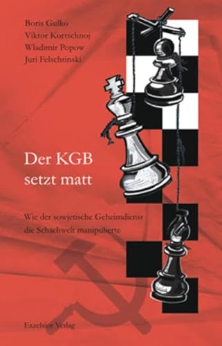 Stock image for Der KGB setzt matt: Wie der sowjetische Geheimdienst die Schachwelt manipulierte for sale by medimops