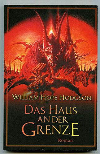 Die Bizarre Bibliothek 06. Das Haus an der Grenze. (9783935822428) by Hodgson, William Hope