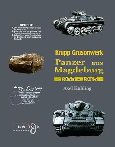 Krupp Grusonwerk. Panzer aus Magdeburg 1933 - 1945 Krupp-Grusonwerk - Kühling, Axel