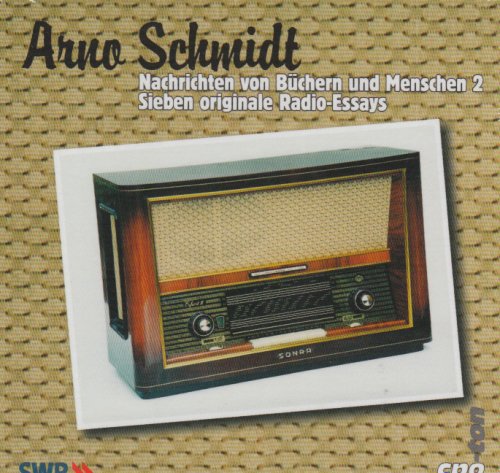 Nachrichten von Büchern und Menschen, 9 Audio-CDs Schmidt, Arno; Dickow, Hans-Helmut; Paetsch, Hans and Bieger, Wolfgang