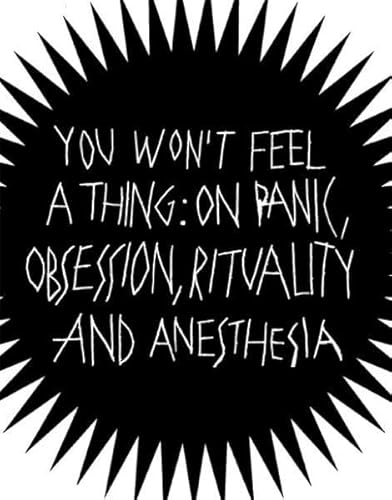 9783935843881: You won't feel a thing: on panic, obsession, rituality and anesthesia