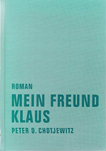 Mein Freund Klaus - Roman - Chotjewitz Peter O.