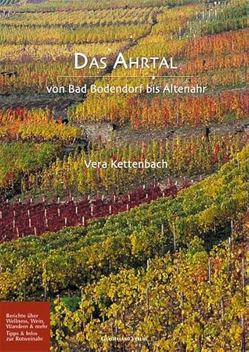 Beispielbild fr Das Ahrtal: Von Bad Bodendorf bis Altenahr. Berichte ber Wellness, Wein, Wandern & mehr. Tipps & Infos zur Rotweinahr zum Verkauf von medimops