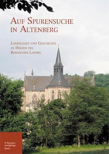 Auf Spurensuche in Altenberg. Landschaft und Geschichte im Herzen des Bergischen Landes - Link, Manfred, Bosbach, David