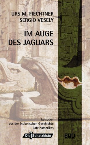 Stock image for Im Auge des Jaguars: Episoden aus der indianischen Geschichte Lateinamerikas for sale by medimops