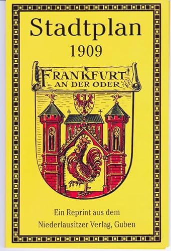 Plan der Stadt Frankfurt an der Oder: Maßstab 1:5000. mehrfarbier Reprint des historischen Stadtplanes von 1909 - o. A.