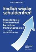 Beispielbild fr Endlich wieder schuldenfrei!: Praxisbeispiele, Schriftwechsel, Formulare, Pfndungstabellen zum Verkauf von medimops