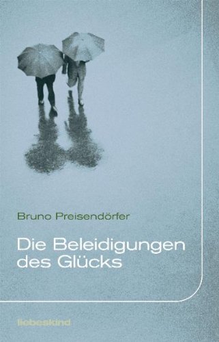 Die Beleidigungen des Glücks : Erzählungen. Schutzumschlaggestaltung: Marc Müller  Bremer