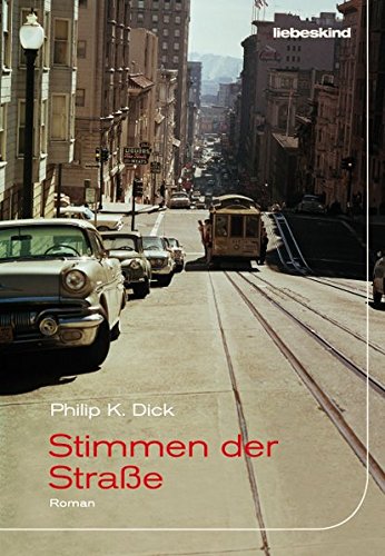 Stimmen der Straße, Roman, Aus dem Englischen von Jürgen Bürger & kathrin Bielfeldt, - Dick, Philip K.