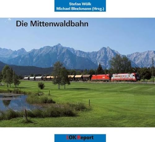 Die Mittenwaldbahn. - WÖLK, Stefan / BLECKMANN, Michael (Hrg.)