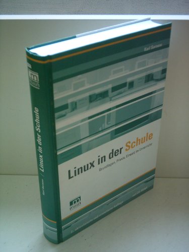 Beispielbild fr Linux in der Schule Grundlage, Praxis, Einsatz im Unterricht zum Verkauf von Buchpark