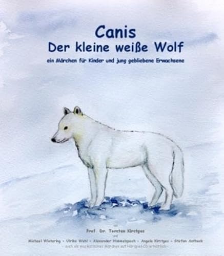 Beispielbild fr Canis - der kleine weie Wolf - das Buch . ein Mrchen fr Kinder und jung gebliebene Erwachsene zum Verkauf von medimops