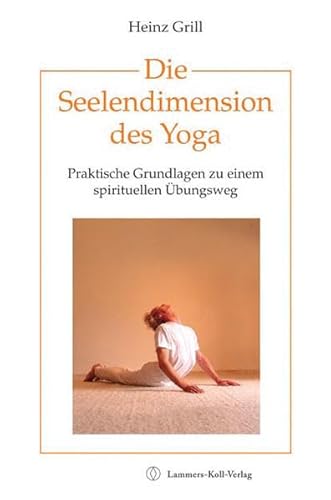 Beispielbild fr Die Seelendimension des Yoga. Praktische Grundlagen zu einem spirituellen bungsweg zum Verkauf von medimops