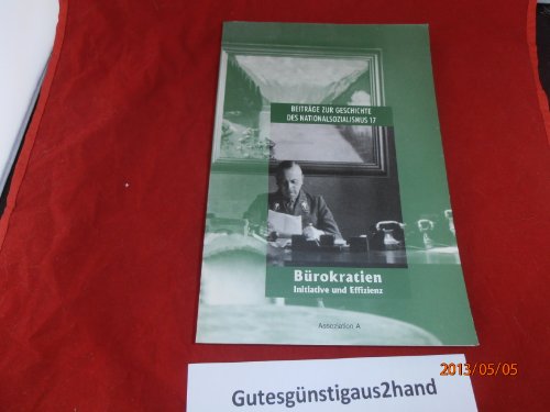 Beiträge zur Geschichte des Nationalsozialismus, Band 17: Bürokratien. Initiative und Effizienz